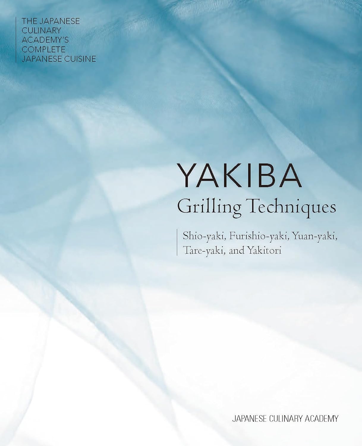 Yakiba Grilling Techniques: Shio-yaki, Furishio-yaki, Yuan-yaki, Tare-yaki and Yakitori from Penguin Random house