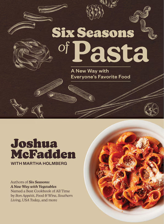 Six Seasons of Pasta: A New Way with Everyone's Favorite Food from Raincoast